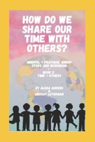 How Do We Share Our Time With Others?: Time + Others- Activity Book B093RLBMYF Book Cover