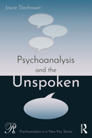 Psychoanalysis and the Unspoken (Psychoanalysis in a New Key Book Series) 1032691522 Book Cover