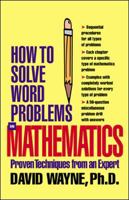 How to Solve Word Problems in Mathematics: Proven Techniques from an Expert (How to Solve Word Problems (McGraw-Hill)) 007136272X Book Cover