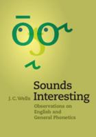 Sounds Interesting: Observations on English and General Phonetics 110742710X Book Cover