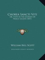 Chorea Sancti Viti: Or, Steps In The Journey Of Prince Legion 1162423587 Book Cover