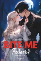 Bite Me Forever: Volume 1 (Books 1, 2 and 3) B0C9SF26NK Book Cover