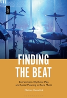 Finding the Beat: Entrainment, Rhythmic Play, and Social Meaning in Rock Music 1501393014 Book Cover