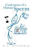 Confessions of a Human Sperm 1475988796 Book Cover