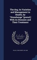 The Dog: Its Varieties and Management in Health 1376931427 Book Cover