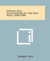 Artists and Illustrators of the Old West: 1850-1900 0517100797 Book Cover