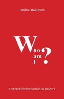 Who Am I?: A Different Perspective on Identity 2955765686 Book Cover