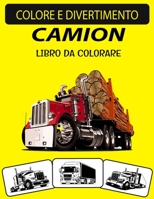 CAMION LIBRO DA COLORARE: Libro da colorare per camion con disegni unici ed edizione ampliata per bambini in età prescolare, bambini e adulti B08KPXM1FK Book Cover