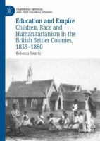 Education and Empire: Children, Race and Humanitarianism in the British Settler Colonies, 1833-1880 3319959085 Book Cover