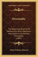 Personality. The Beginning and End of Metaphysics and a Necessary Assumption All Positive Philosophy 1148252754 Book Cover