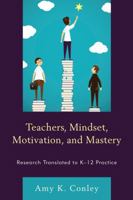 Teachers, Mindset, Motivation, and Mastery: Research Translated to K-12 Practice 1475822146 Book Cover