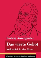 Das vierte Gebot: Volksstück in vier Akten (Band 140, Klassiker in neuer Rechtschreibung) 3847851152 Book Cover