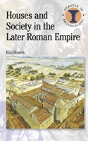 Houses and Society in the Later Roman Empire 0715638823 Book Cover