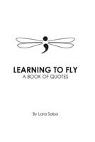 Learning to Fly: A Book of Quotes 1545205094 Book Cover