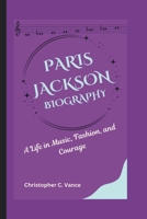 PARIS JACKSON BIOGRAPHY: A Life in Music, Fashion, and Courage B0DSMMRD32 Book Cover