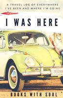 I Was Here: A Travel Log of Everywhere I've Been and Where I'm Going: Travel Log and Travel Journal 1949325261 Book Cover