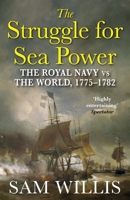 The Struggle for Sea Power: The Royal Navy vs the World, 1775-1782 0393239926 Book Cover