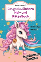 Das große EINHORN Mal- und Rätselbuch. Perfekt für die Schultüte.: Für Mädchen und Jungen: Zauberhafte Einhorn-Ausmalbilder, Rätsel und Labyrinthe 3384203143 Book Cover