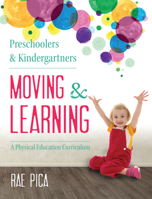 Preschoolers and Kindergartners Moving and Learning: A Physical Education Curriculum (Moving & Learning) 1605542687 Book Cover