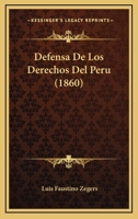 Defensa De Los Derechos Del Peru (1860) 116006377X Book Cover