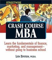Streetwise Crash Course Mba: Learn The Fundamentals Of Finance, Marketing And Management-without Going To Business School (Adams Streetwise Series)