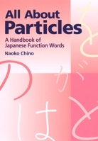 All About Particles: A Handbook of Japanese Function Words 4770015011 Book Cover