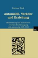 Automobil, Verkehr Und Erziehung: Motorisierung Und Sozialisation Zwischen Beschleunigung Und Anpassung 1885 1945 3810023868 Book Cover