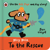 Play Pals: To the Rescue: Use the felt flaps and play along! 0241580749 Book Cover