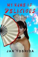 My Name is Delicious 1099132339 Book Cover
