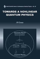 Towards a Nonlinear Quantum Physics 9812382100 Book Cover