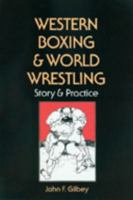 Western Boxing and World Wrestling: Story and Practice 1556431783 Book Cover