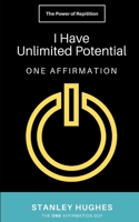 I Have Unlimited Potential: ONE Affirmation B08GLMNGRQ Book Cover