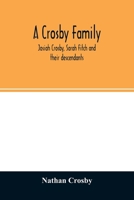 A Crosby Family: Josiah Crosby, Sarah Fitch, And Their Descendants 9354026575 Book Cover