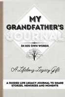 My Grandfather's Journal: A Guided Life Legacy Journal To Share Stories, Memories and Moments 7 x 10 1922515884 Book Cover