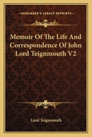 Memoir Of The Life And Correspondence Of John Lord Teignmouth V2 1019122129 Book Cover