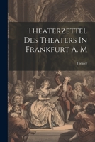Theaterzettel Des Theaters In Frankfurt A. M 1020450959 Book Cover