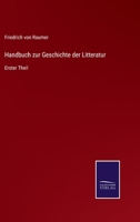 Handbuch zur Geschichte der Litteratur: Erster Theil 3752598689 Book Cover