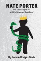 Nate Porter and the League of Mildly Talented Brothers 1519764278 Book Cover
