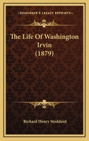 The life of Washington Irving 1104497670 Book Cover