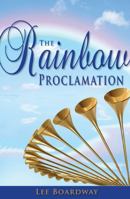 The Rainbow Proclamation 1939748682 Book Cover