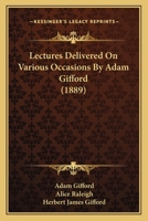 Lectures Delivered On Various Occasions By Adam Gifford 1166989216 Book Cover