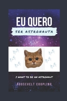 Eu Quero Ser Astronauta: I Want to Be An Astronaut (Eu sou bilingue) B099C5LJ7J Book Cover