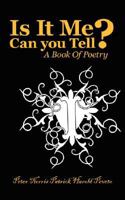 Is It Me Can You Tell?: A Book of Poetry 1434349632 Book Cover