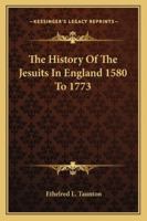 The History Of The Jesuits In England 1580 1773 1149400226 Book Cover