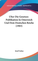 Uber Die Gesetzes-Publikation In Osterreich Und Dem Deutschen Reiche (1903) 1167583752 Book Cover