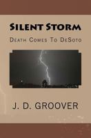 Silent Storm: Death Comes To DeSoto 1475261489 Book Cover