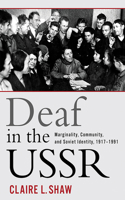 Deaf in the USSR: Marginality, Community, and Soviet Identity, 1917-1991 1501713663 Book Cover