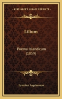 Lilium: Poema Islandicum (1859) 1165522314 Book Cover