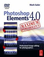 Photoshop Elements 4.0 Maximum Performance: Professional Image Editing for Photographers 0240520122 Book Cover