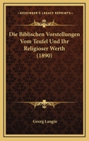 Die Biblischen Vorstellungen Vom Teufel Und Ihr Religioser Wert 1160077177 Book Cover